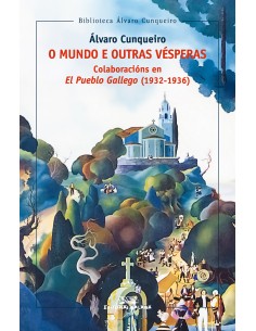 O mundo e outras vesperas Colaboracion en El Pueblo Gallego 1932 1936