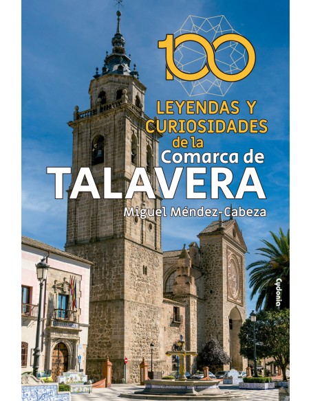100 leyendas y curiosidades de la Comarca de Talavera