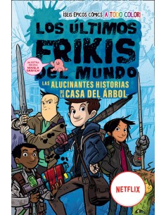Los ultimos frikis del mundo Las alucinantes historias de la casa del arbol