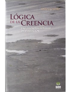 Logica de la Creencia Una filosofia tomista de la religion