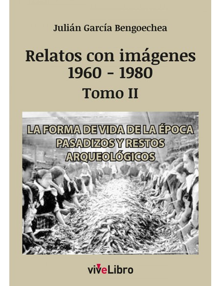 Relatos de Vigo con imagenes 1960 1980 Tomo II