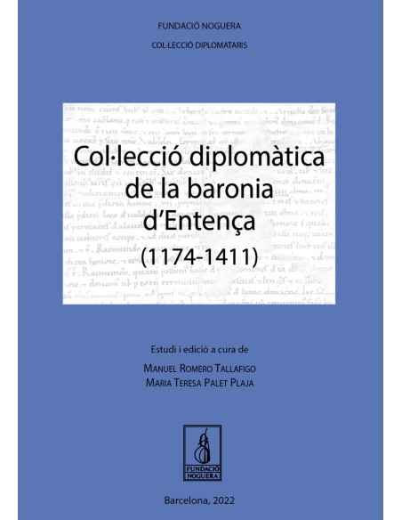 Colleccio diplomatica de la baronia d Entenca 1174 1411