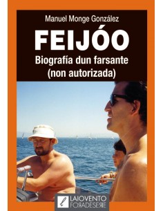 FEIJOO BIOGRAFIA DUN FARSANTE NON AUTORIZADA