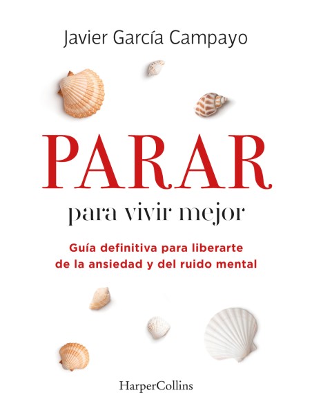 Parar para vivir mejor Guia definitiva para liberarte de la ansiedad y del ruido mental