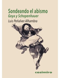 Sondeando el abismo Goya y Schopenhauer
