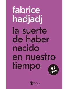 La suerte de haber nacido en nuestro tiempo