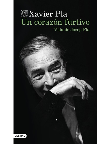 Un corazon furtivo Vida de Josep Pla