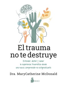El trauma no te destruye