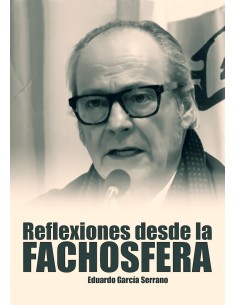 Reflexiones desde la fachosfera Eduardo Garcia Serrano