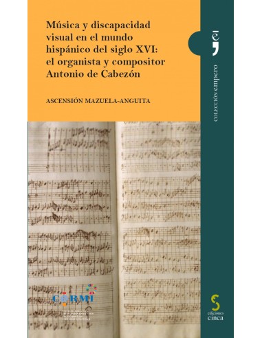 Musica y discapacidad visual en el mundo hispanico del siglo XVI el organista y compositor Antonio de Cabezon