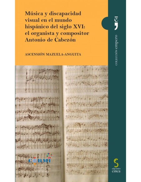 Musica y discapacidad visual en el mundo hispanico del siglo XVI el organista y compositor Antonio de Cabezon