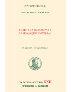 FELIPE II LA TERCERA VIA Y LA MONARQUIA UNIVERSAL