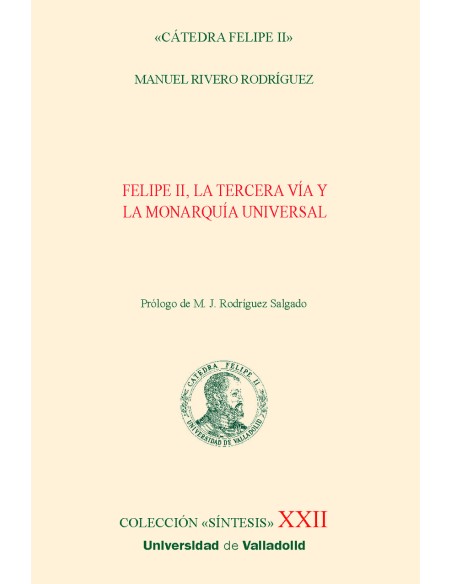 FELIPE II LA TERCERA VIA Y LA MONARQUIA UNIVERSAL