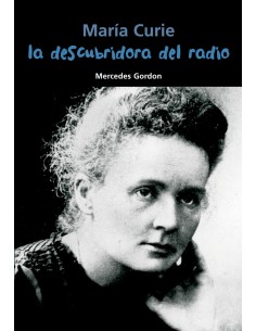 La descubridora del radio Maria Curie