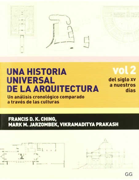 Una historia universal de la arquitectura Un analisis cronologico comparado a t