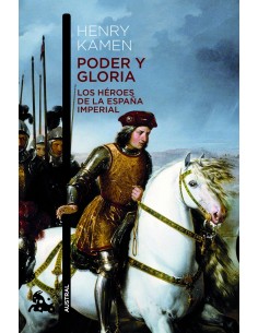 PODER Y GLORIA LOS HEROES DE LA ESPANA IMPERIAL