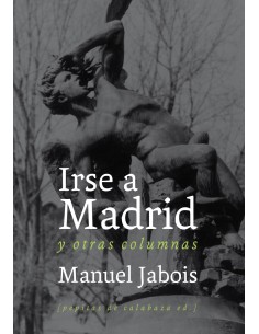 Irse a Madrid y otras columnas