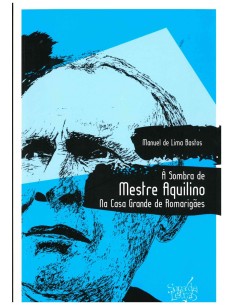 a Sombra Mestre Aquilino Casa Grande de Romarigaes