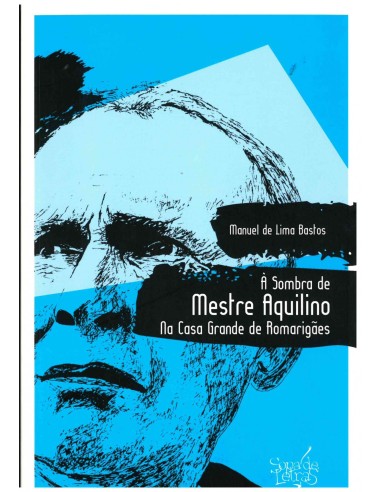 a Sombra Mestre Aquilino Casa Grande de Romarigaes