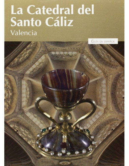 La Catedral del Santo Caliz de Valencia