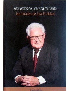 Recuerdo de una vida militante miradas de jose m nebot