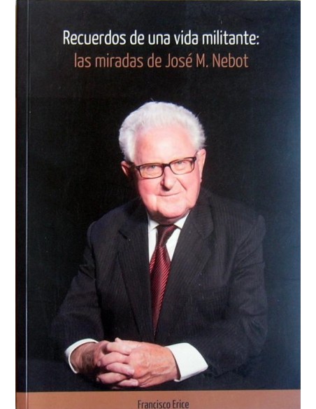 Recuerdo de una vida militante miradas de jose m nebot