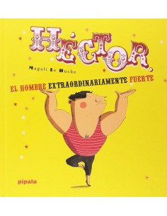 HECTOR EL HOMBRE EXTRAORDINARIAMENTE FUERTE