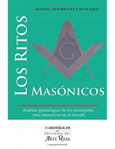 Los ritos masonicos Analisis genealogico de los principales ritos masonicos en el mundo