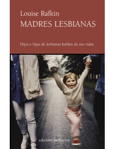 MADRES LESBIANAS Louise Rafkin