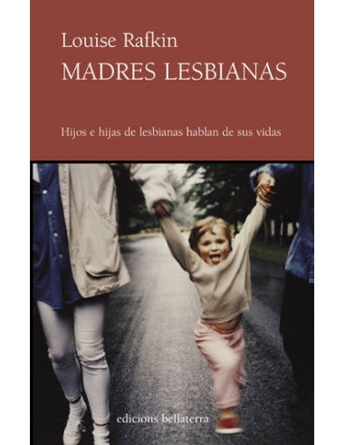 MADRES LESBIANAS Louise Rafkin