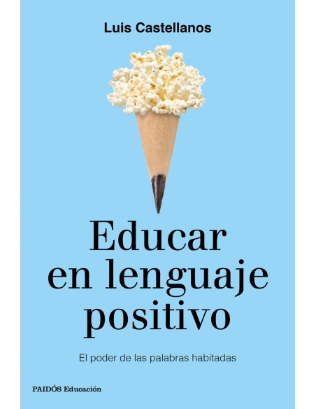 EDUCAR EN LENGUAJE POSITIVO EDUCAR EN LENGUAJE POSITIVO