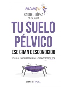 TU SUELO PELVICO ESE GRAN DESCONOCIDO
