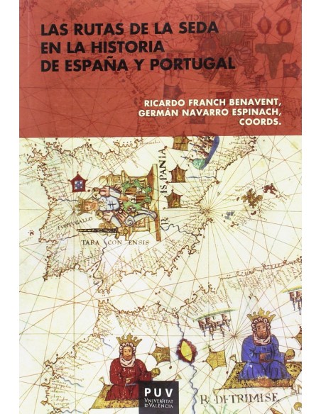 LAS RUTAS DE LA SEDA EN LA HISTORIA DE ESPANA Y PORTUGAL