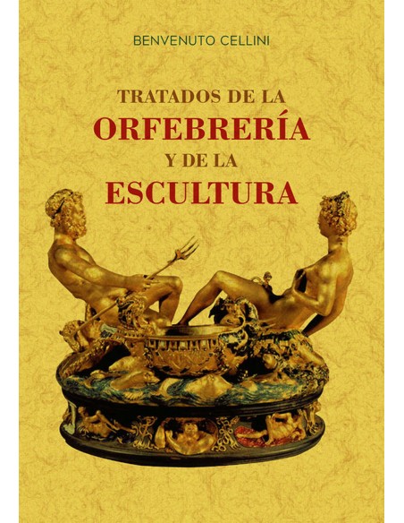 TRATADOS DE LA ORFEBRERIA Y DE LA ESCULTURA