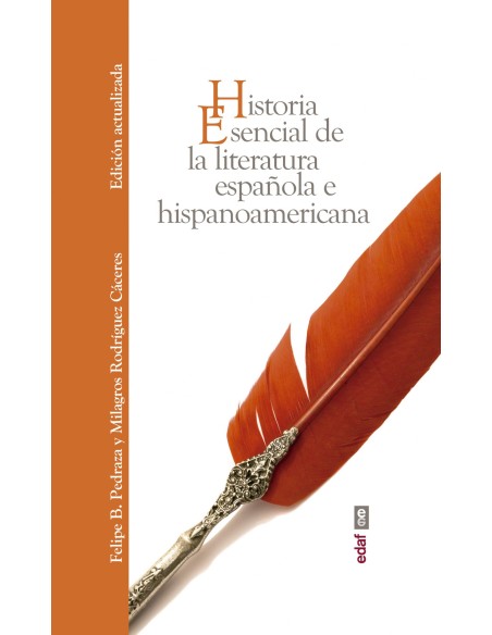 HISTORIA ESENCIAL DE LA LITERATURA ESPANOLA E HISPANOAMERICANA