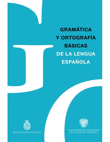 GRAMATICA Y ORTOGRAFIA BASICAS DE LA LENGUA ESPANOLA