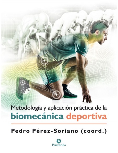 Metodologia y aplicacion practica de la biomecanica en la actividad fisica y el deporte
