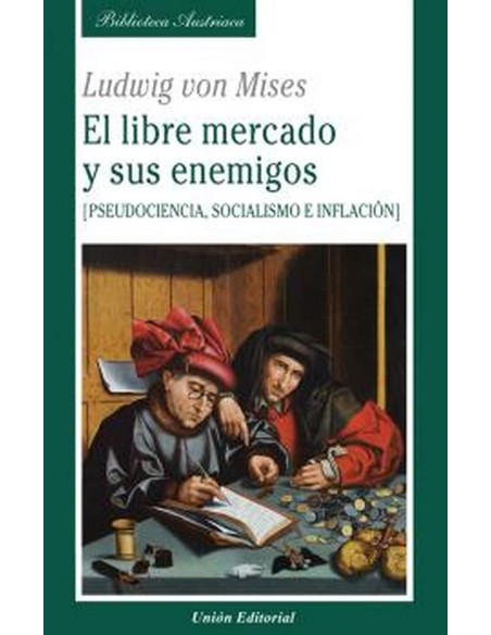 LIBRE MERCADO Y SUS ENEMIGOS