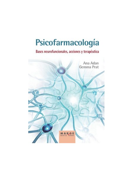 Psicofarmacologia Bases neurofuncionales acciones y terapeutica