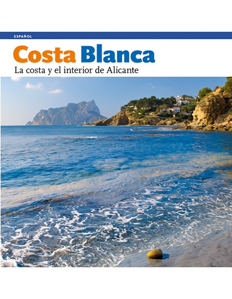 Costa Blanca la costa y el interior de Alicante