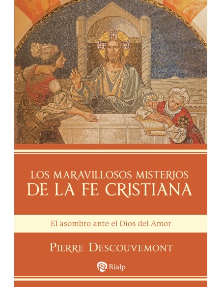 Los maravillosos misterios de la fe cristiana