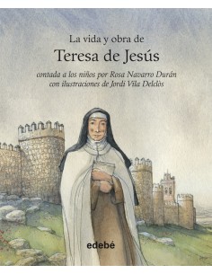 La vida y obra de Teresa de Jesus contada a los ninos