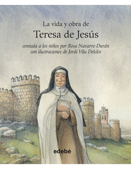 La vida y obra de Teresa de Jesus contada a los ninos
