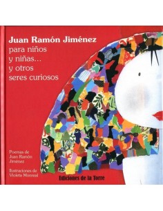 Juan Ramon Jimenez Para Ninos Y Ninas Y Otros Seres Curiosos