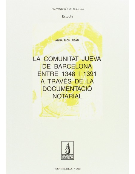 La comunitat jueva de Barcelona entre 1348 i 1391 a traves de la documentacio notarial