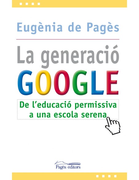 Generacio google la de l educacio permissiva a l escola serena