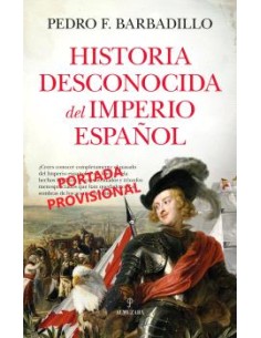 HISTORIA DESCONOCIDA DEL IMPERIO ESPANOL