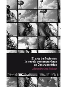 Arte de ficcionar novela contemporanea en centroamerica