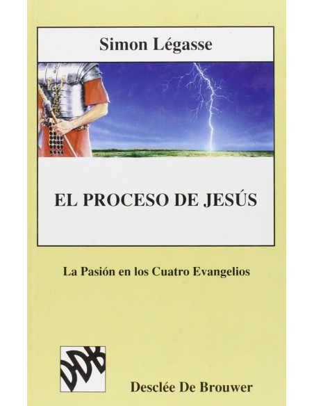 el proceso de jesus volii la pasion en los cuatro evangelios