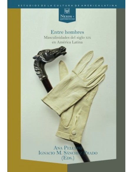 Entre hombres masculinidades siglo XIX America Latina